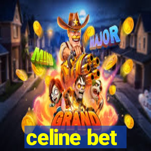 celine bet